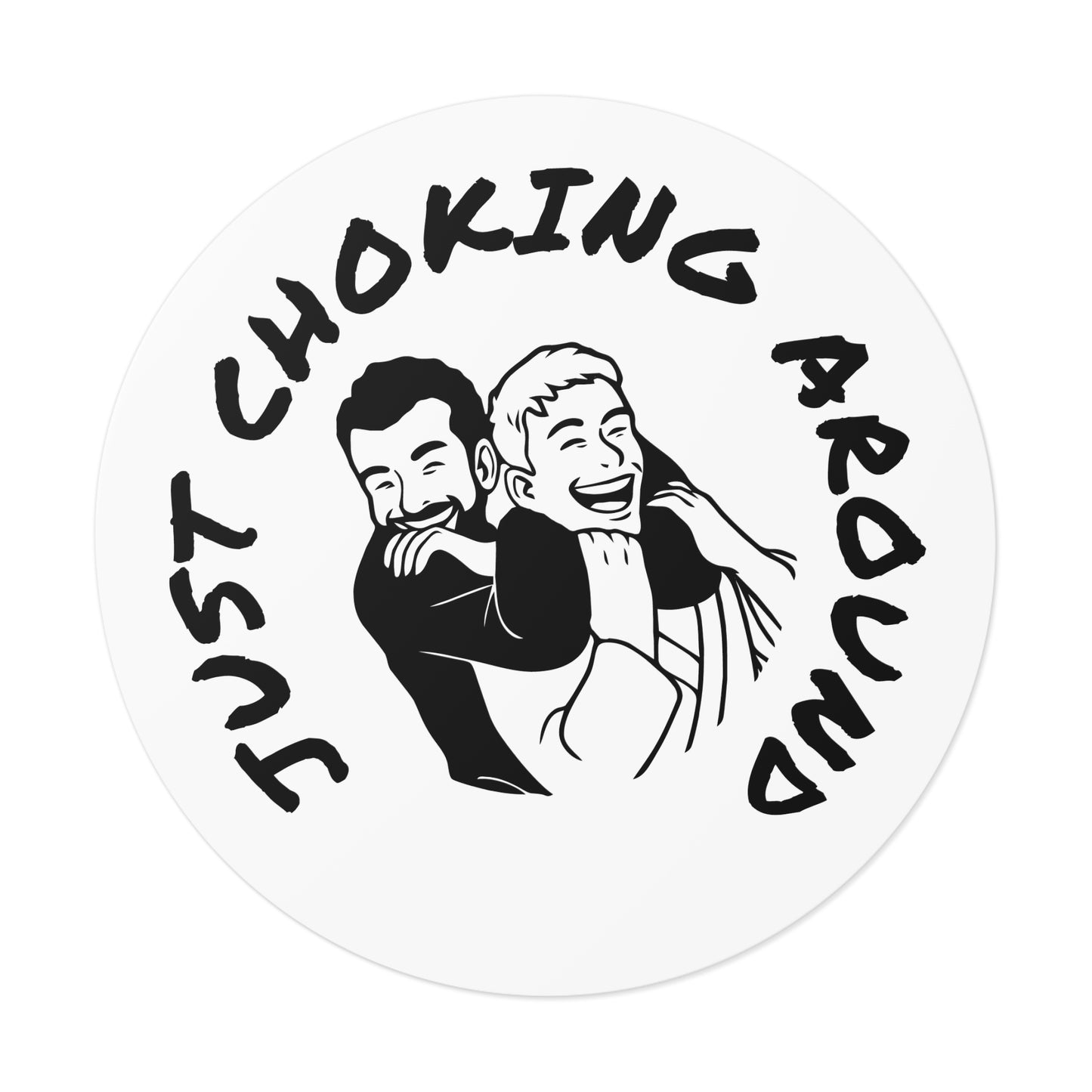 Just Choking Around (Round Vinyl Stickers)
