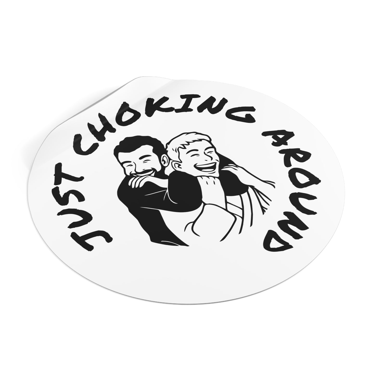 Just Choking Around (Round Vinyl Stickers)