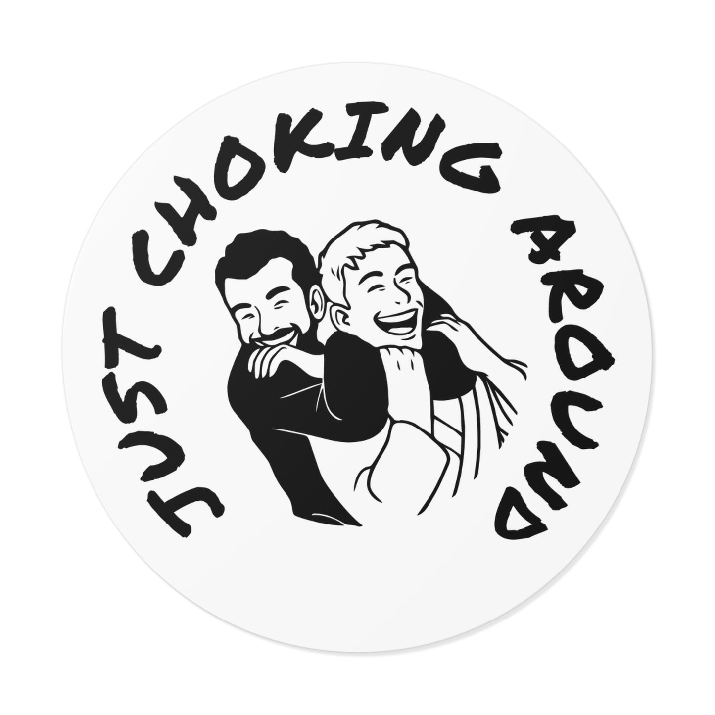 Just Choking Around (Round Vinyl Stickers)