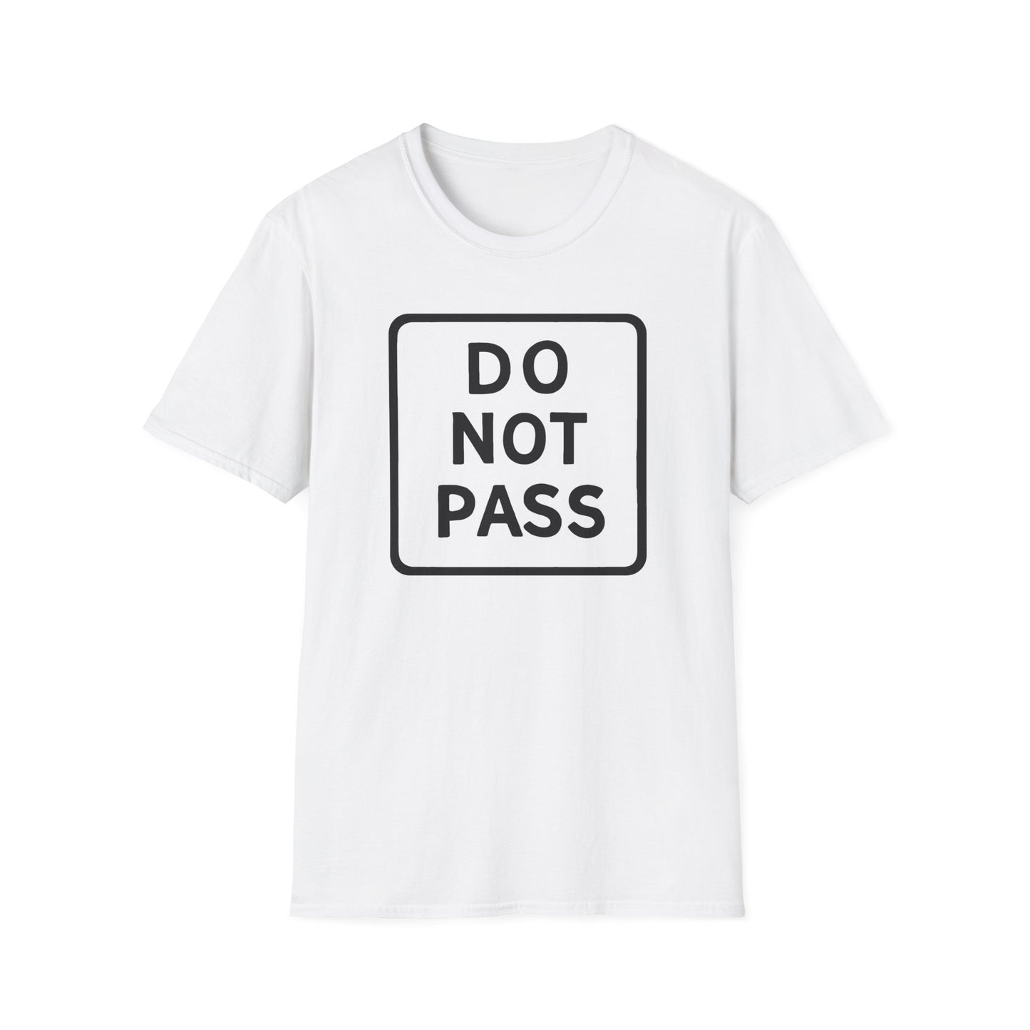 DO NOT PASS (Unisex Softstyle T-Shirt)