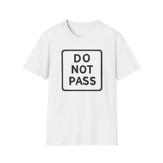 DO NOT PASS (Unisex Softstyle T-Shirt)
