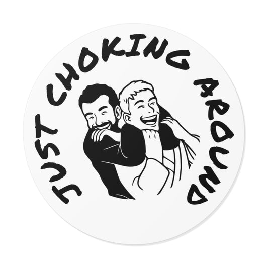 Just Choking Around (Round Vinyl Stickers)