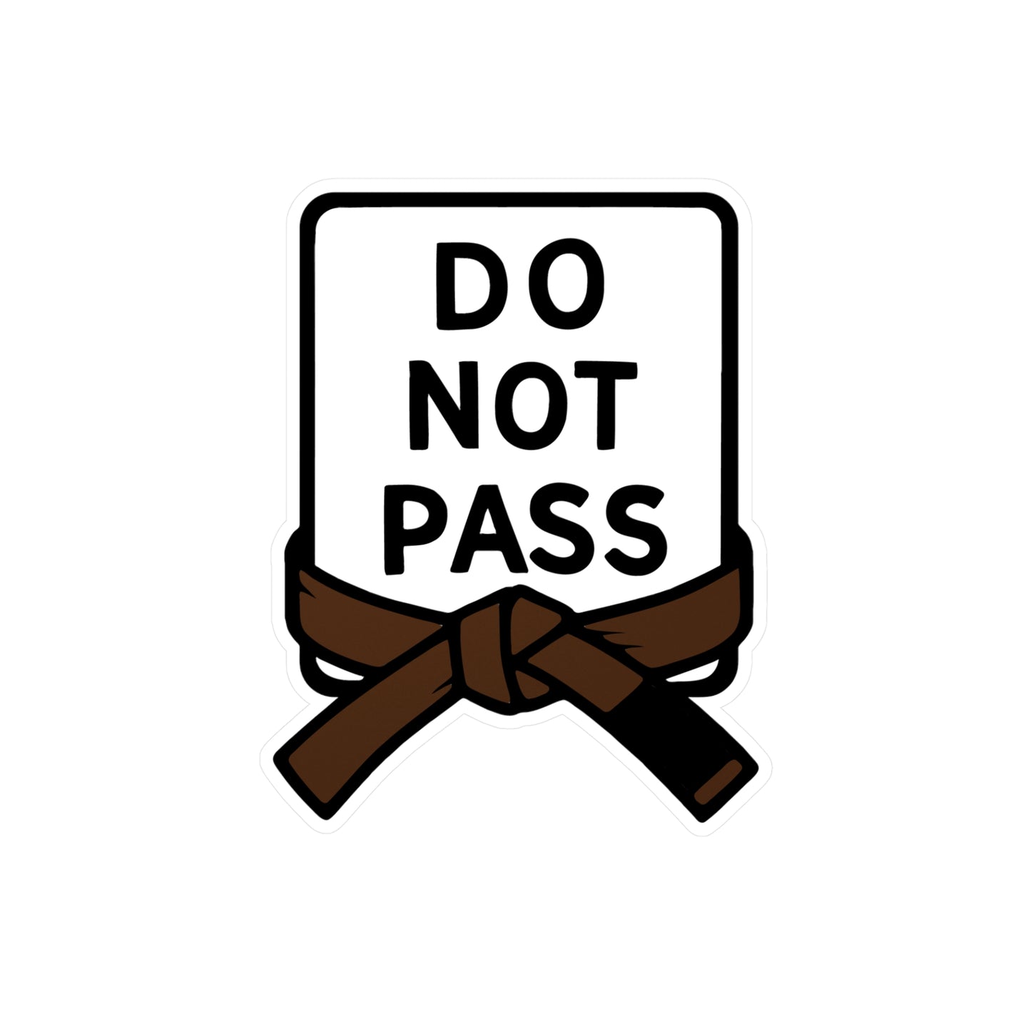 DO NOT PASS - Brown Belt (Kiss-Cut Vinyl Decals)