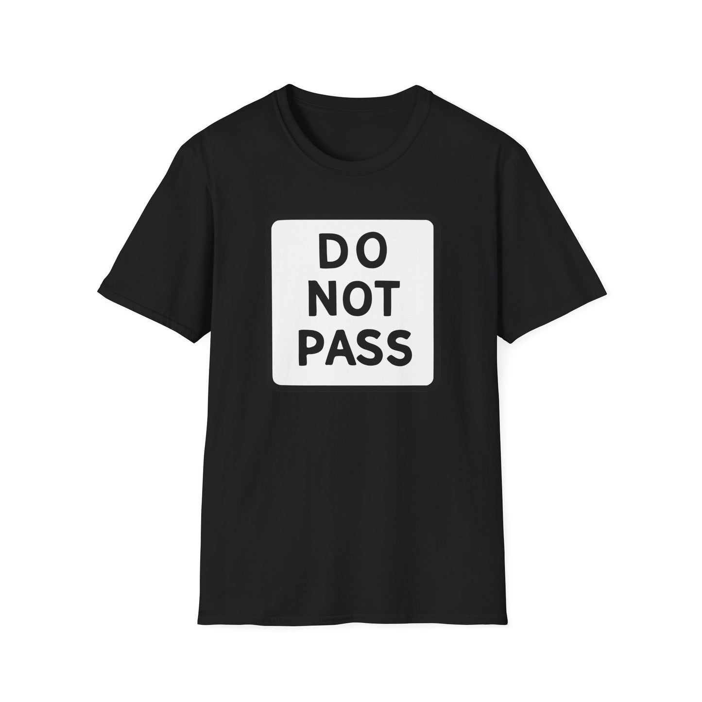 DO NOT PASS (Unisex Softstyle T-Shirt)