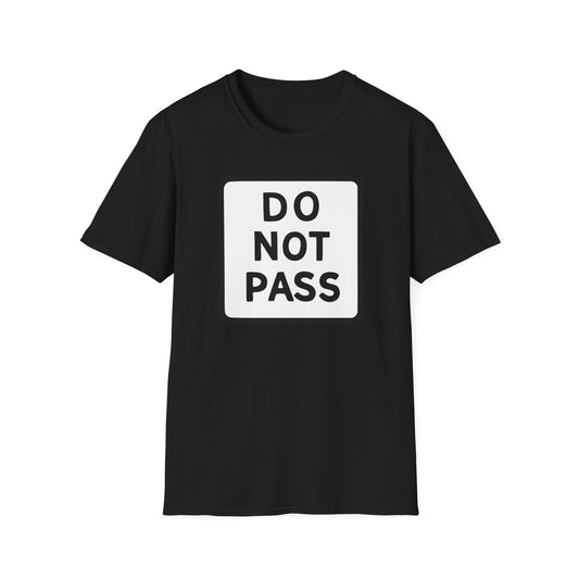 DO NOT PASS (Unisex Softstyle T-Shirt)