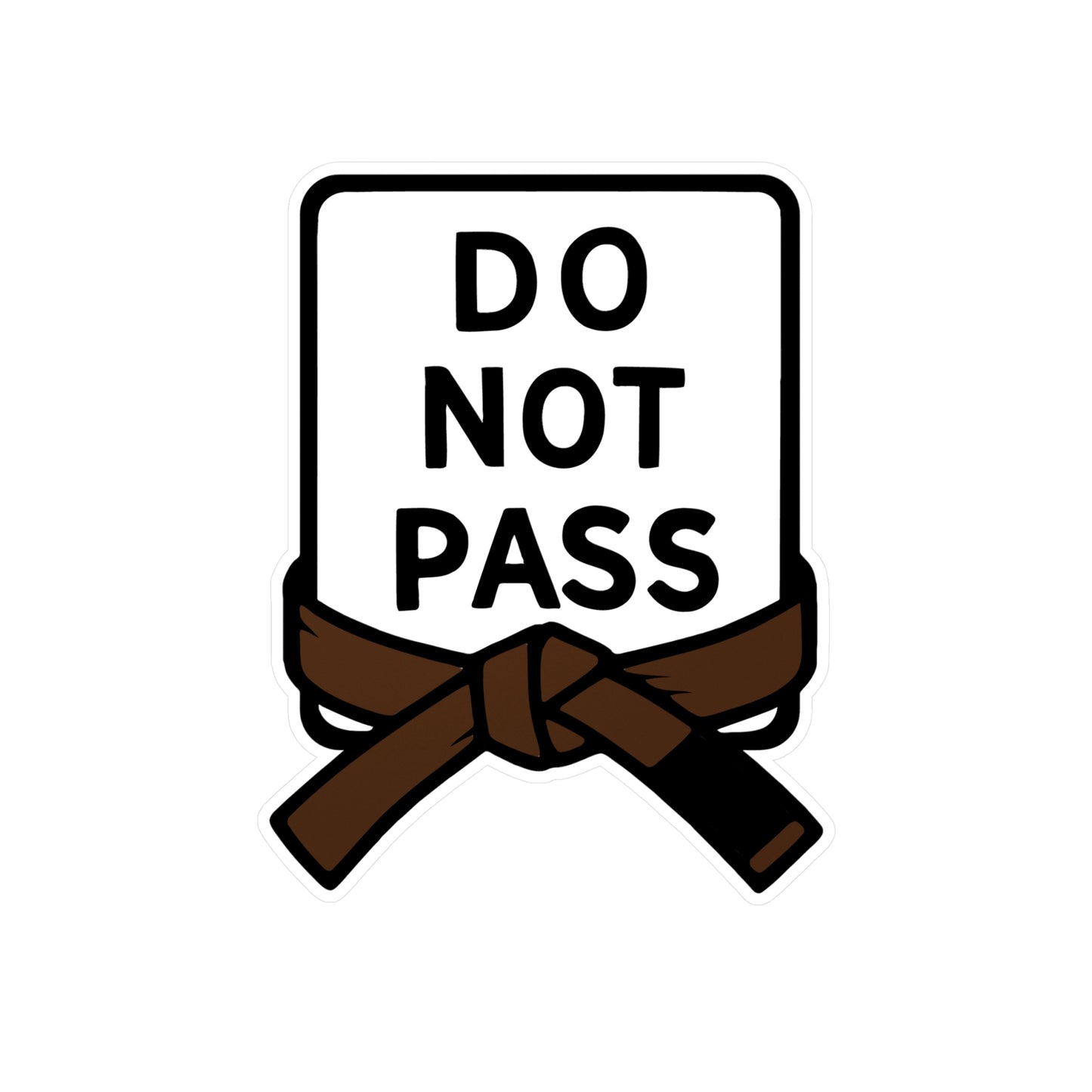 DO NOT PASS - Brown Belt (Kiss-Cut Vinyl Decals)